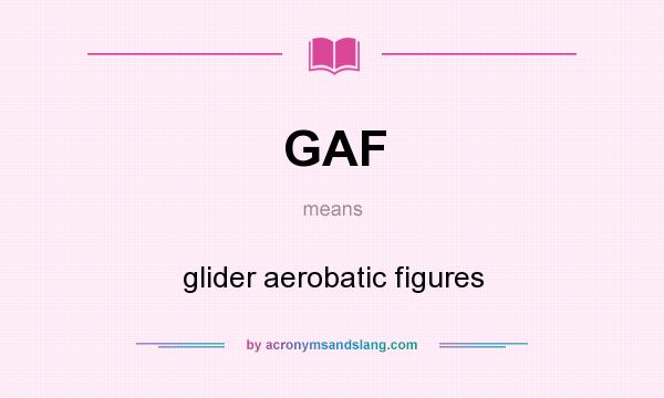 What does GAF mean? It stands for glider aerobatic figures