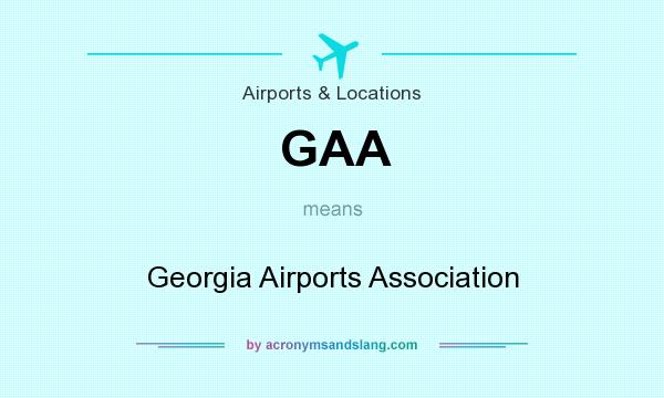 What does GAA mean? It stands for Georgia Airports Association