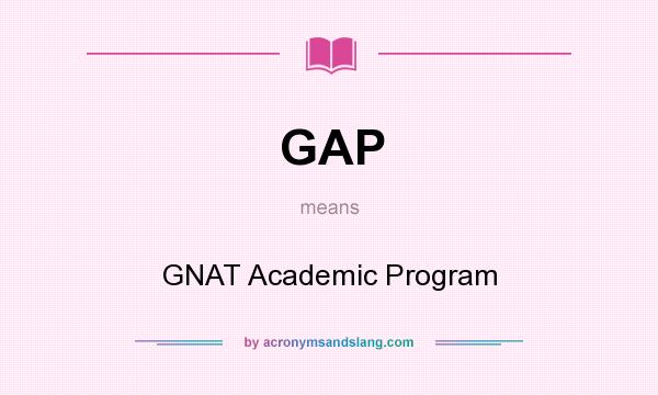 What does GAP mean? It stands for GNAT Academic Program