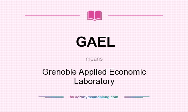 What does GAEL mean? It stands for Grenoble Applied Economic Laboratory
