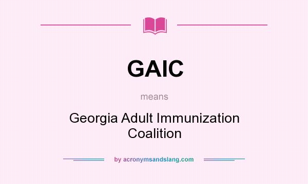 What does GAIC mean? It stands for Georgia Adult Immunization Coalition
