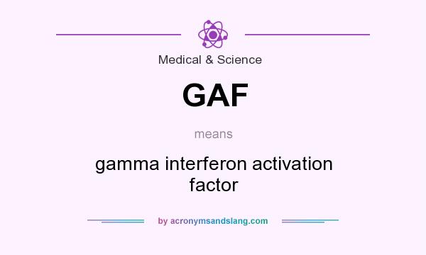 What does GAF mean? It stands for gamma interferon activation factor