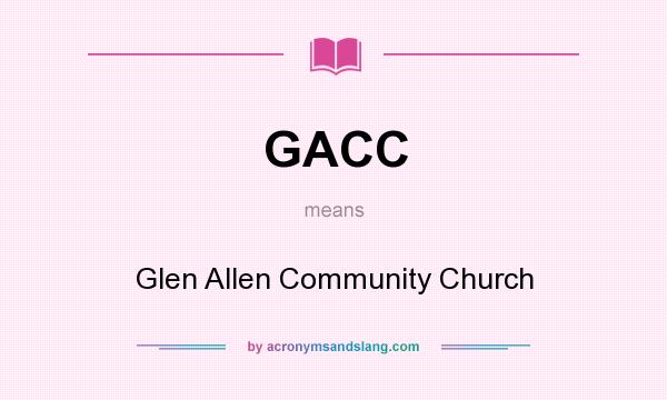 What does GACC mean? It stands for Glen Allen Community Church