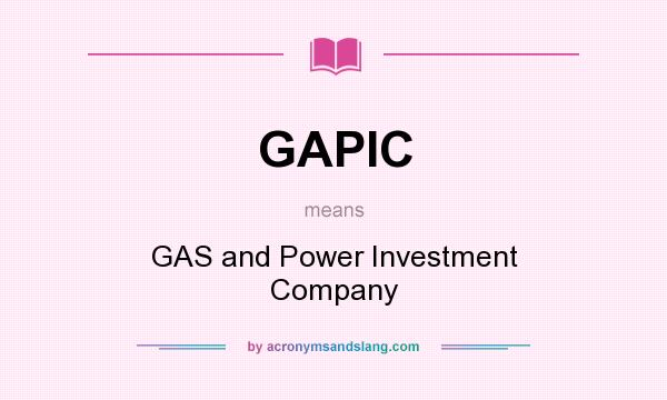 What does GAPIC mean? It stands for GAS and Power Investment Company