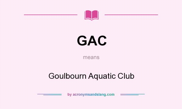 What does GAC mean? It stands for Goulbourn Aquatic Club