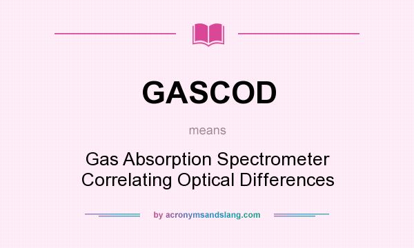 What does GASCOD mean? It stands for Gas Absorption Spectrometer Correlating Optical Differences