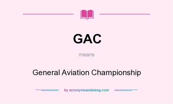 What does GAC mean? It stands for General Aviation Championship