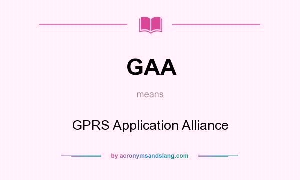 What does GAA mean? It stands for GPRS Application Alliance