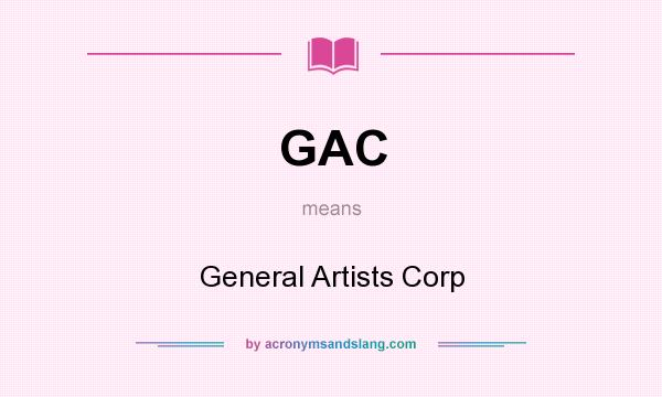What does GAC mean? It stands for General Artists Corp