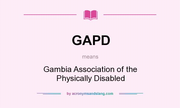 What does GAPD mean? It stands for Gambia Association of the Physically Disabled