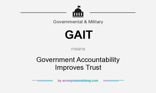What does GAIT mean? It stands for Government Accountability Improves Trust