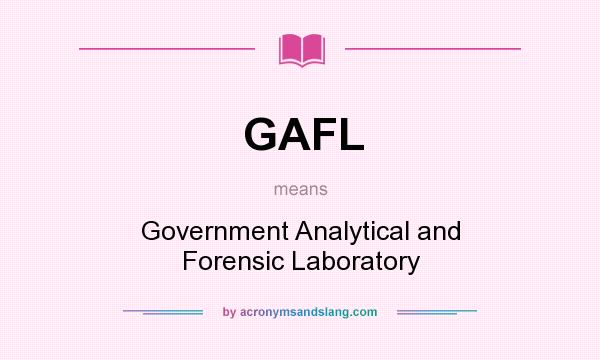 What does GAFL mean? It stands for Government Analytical and Forensic Laboratory