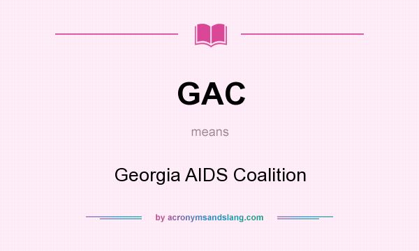 What does GAC mean? It stands for Georgia AIDS Coalition