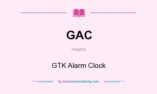 What does GAC mean? It stands for GTK Alarm Clock