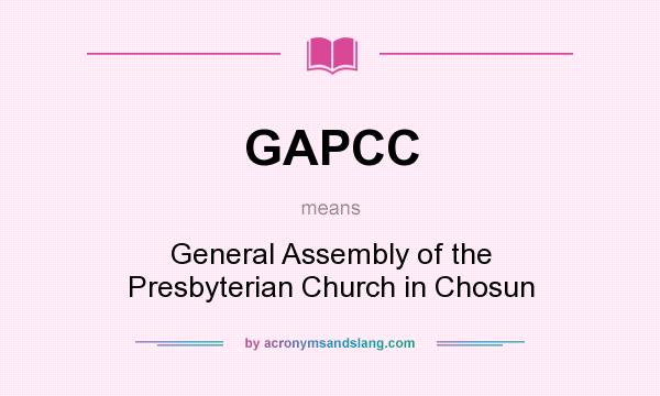 What does GAPCC mean? It stands for General Assembly of the Presbyterian Church in Chosun