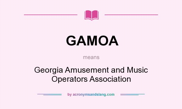 What does GAMOA mean? It stands for Georgia Amusement and Music Operators Association