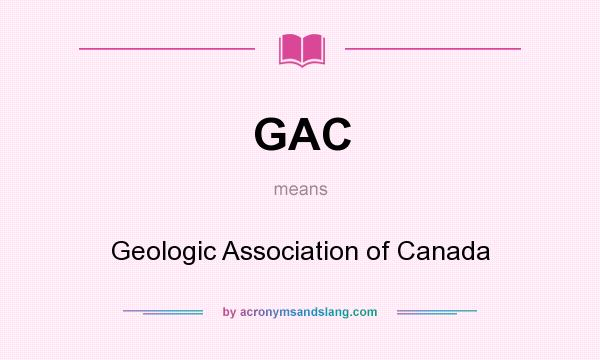 What does GAC mean? It stands for Geologic Association of Canada