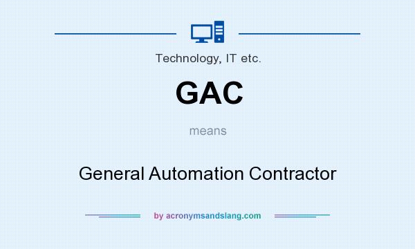 What does GAC mean? It stands for General Automation Contractor