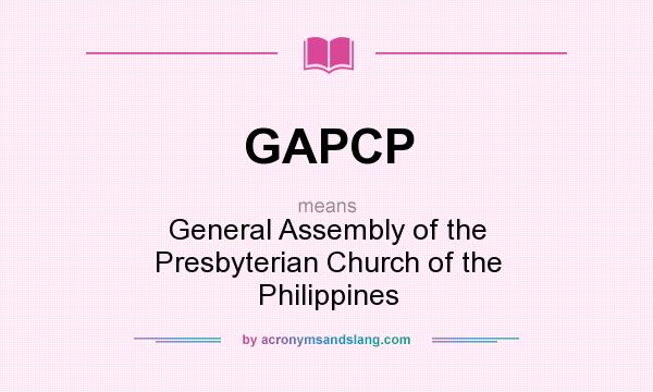 What does GAPCP mean? It stands for General Assembly of the Presbyterian Church of the Philippines