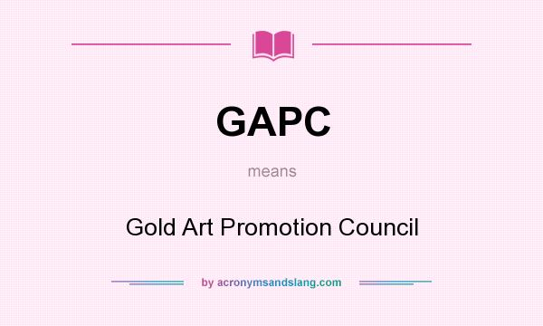 What does GAPC mean? It stands for Gold Art Promotion Council