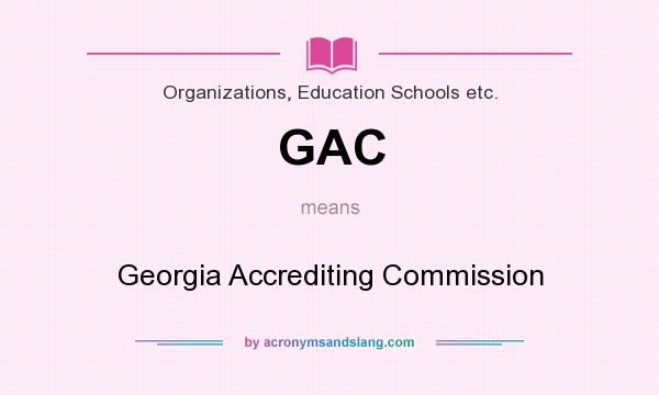 What does GAC mean? It stands for Georgia Accrediting Commission