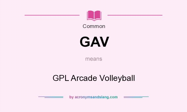What does GAV mean? It stands for GPL Arcade Volleyball