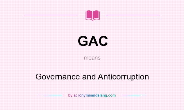 What does GAC mean? It stands for Governance and Anticorruption