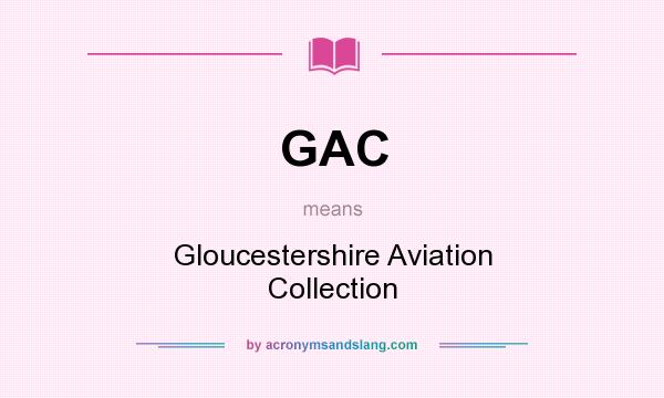 What does GAC mean? It stands for Gloucestershire Aviation Collection