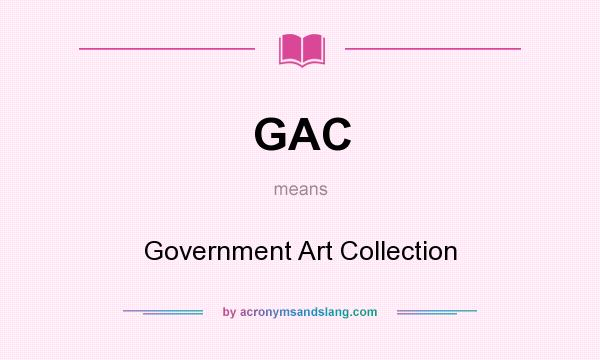 What does GAC mean? It stands for Government Art Collection