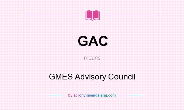 What does GAC mean? It stands for GMES Advisory Council