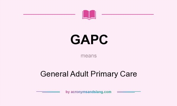 What does GAPC mean? It stands for General Adult Primary Care