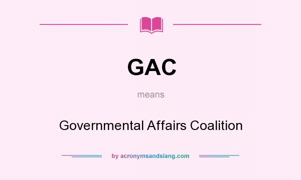 What does GAC mean? It stands for Governmental Affairs Coalition