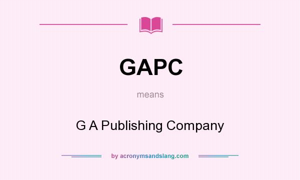 What does GAPC mean? It stands for G A Publishing Company