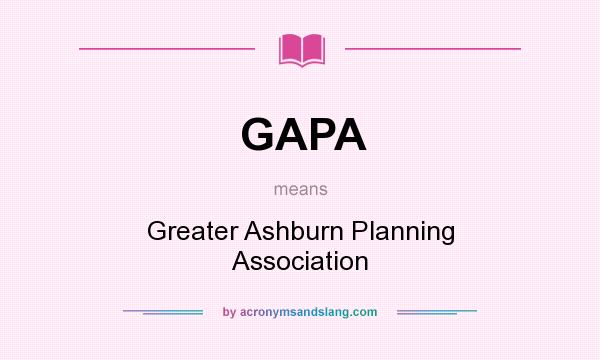 What does GAPA mean? It stands for Greater Ashburn Planning Association
