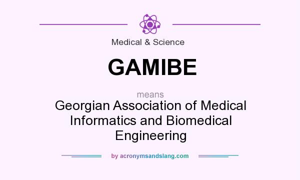 What does GAMIBE mean? It stands for Georgian Association of Medical Informatics and Biomedical Engineering