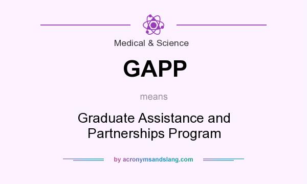 What does GAPP mean? It stands for Graduate Assistance and Partnerships Program