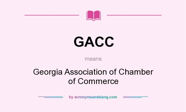 What does GACC mean? It stands for Georgia Association of Chamber of Commerce