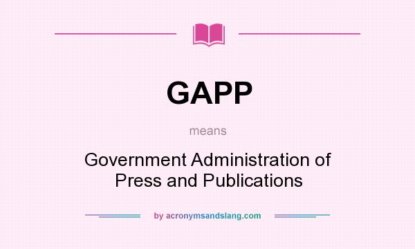 What does GAPP mean? It stands for Government Administration of Press and Publications