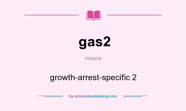 What does gas2 mean? It stands for growth-arrest-specific 2