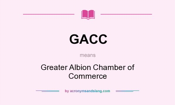 What does GACC mean? It stands for Greater Albion Chamber of Commerce