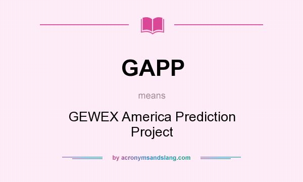 What does GAPP mean? It stands for GEWEX America Prediction Project