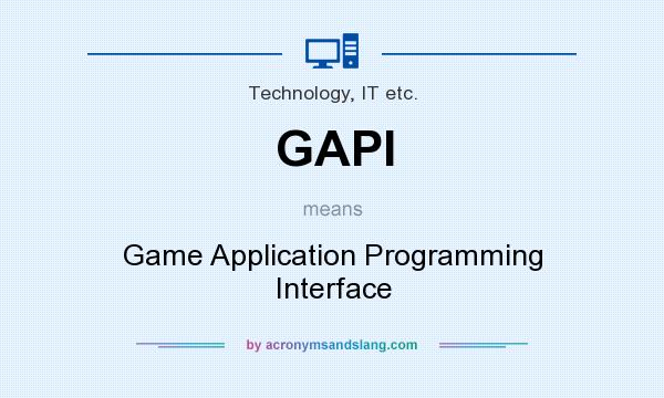 What does GAPI mean? It stands for Game Application Programming Interface