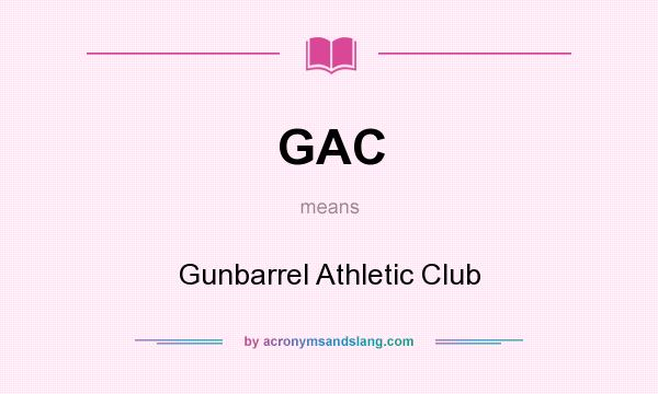 What does GAC mean? It stands for Gunbarrel Athletic Club