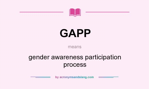 What does GAPP mean? It stands for gender awareness participation process