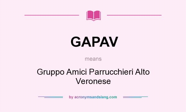 What does GAPAV mean? It stands for Gruppo Amici Parrucchieri Alto Veronese