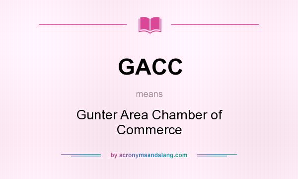 What does GACC mean? It stands for Gunter Area Chamber of Commerce