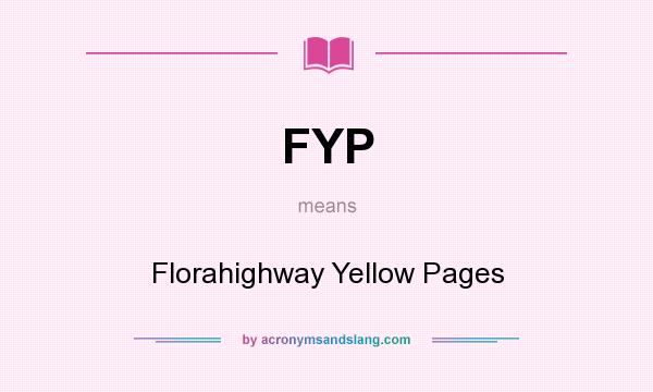 What does FYP mean? It stands for Florahighway Yellow Pages