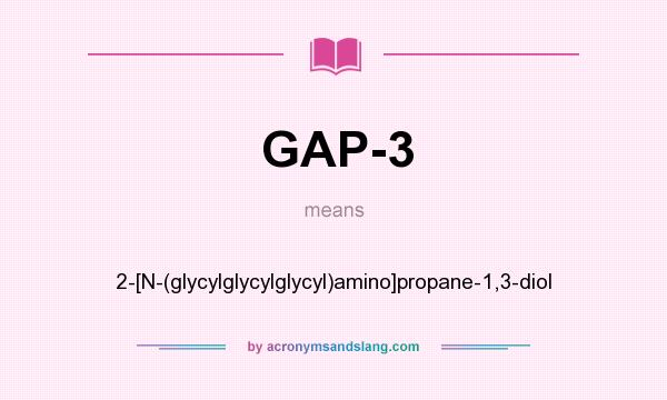 What does GAP-3 mean? It stands for 2-[N-(glycylglycylglycyl)amino]propane-1,3-diol
