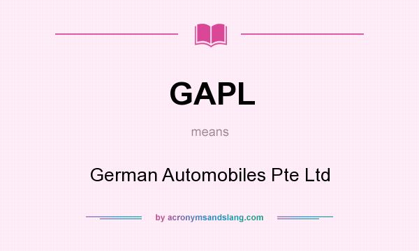 What does GAPL mean? It stands for German Automobiles Pte Ltd