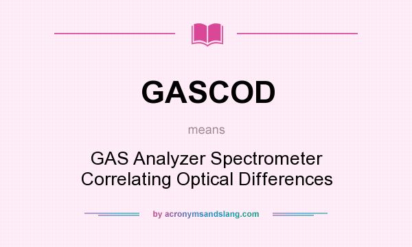 What does GASCOD mean? It stands for GAS Analyzer Spectrometer Correlating Optical Differences